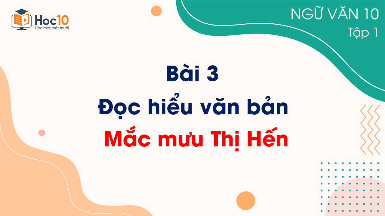 Bài 3 - Đọc hiểu văn bản Mắc mưu Thị Hến